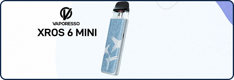 XROS 6 Mini Vaporesso : pr&eacute;sentation du kit