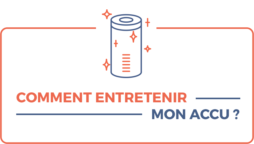 Comment entretenir mon accu ?