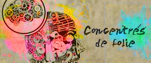 Concentrés de folies - MDF