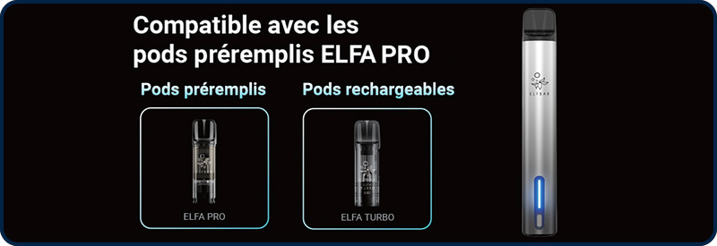 L'Elfa Turbo est compatible avec les capsules préremplies et les cartouches pods  réservoir remplissable Elfa Turbo 