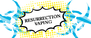 Resurrection Vaping