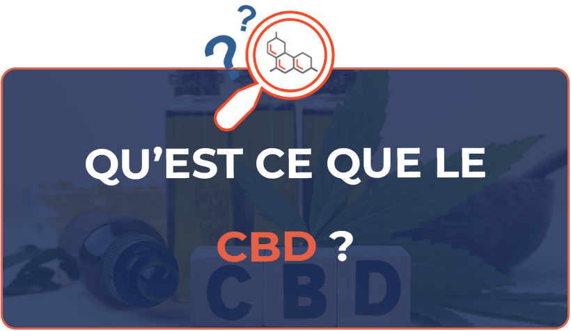 Qu'est ce que le CBD ?